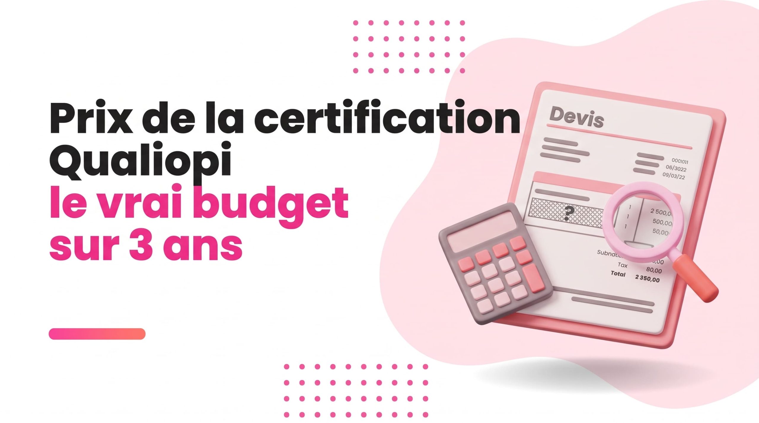 Prix de la certification Qualiopi : le vrai budget sur 3 ans
