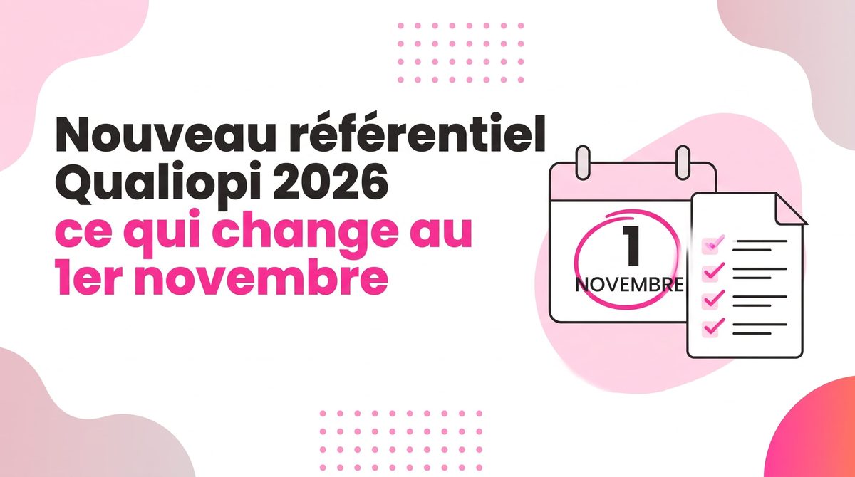 Nouveau référentiel Qualiopi 2026 : ce qui change au 1er novembre